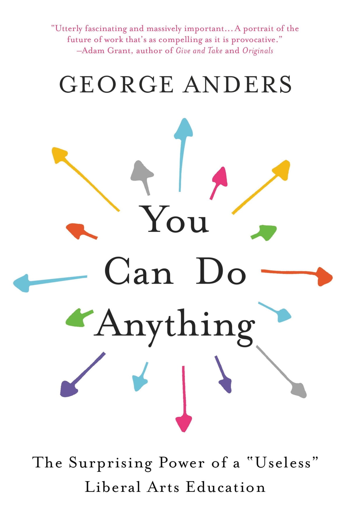 You-can-do-Anything-George-Anders-The-Surprising-Power-of-a-Useless-Liberal-Arts-Education